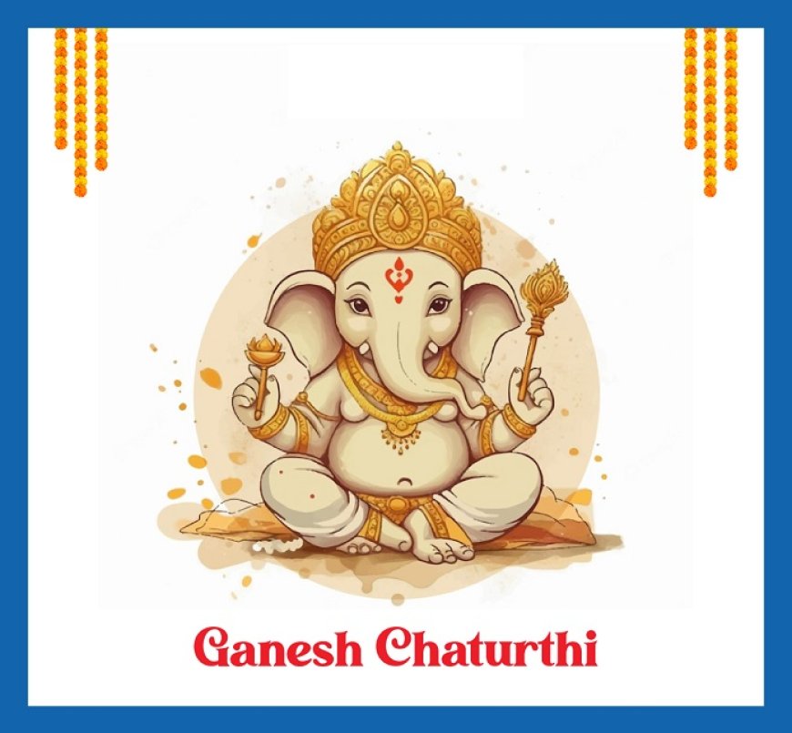 Ganesh Chaturthi 2023: A Celebration of New Beginnings